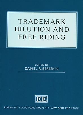 Trademark Dilution and Free Riding/ ed. D. R. Bereskin. - Cheltenham ; Northampton : Edward Elgar, 2023.