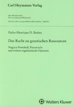 Batista, P. H. D. Das Recht an genetischen Ressourcen. Nagoya-Protokoll, Patentrecht und weitere regulatorische Optionen
